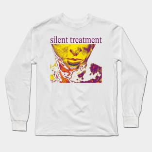 Silent Treatment Long Sleeve T-Shirt